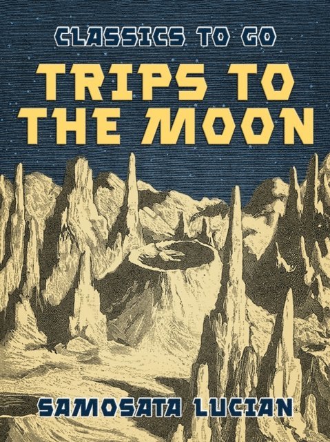 Samosata Lucian - Trips to the Moon, E-bok