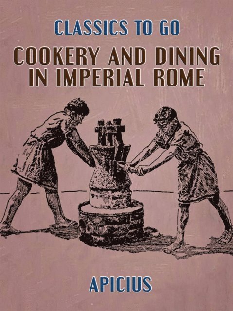 Apicius - Cookery and Dining in Imperial Rome, E-bok