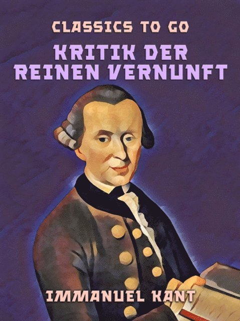 Immanuel Kant - Kritik der reinen Vernunft, E-bok