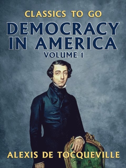 Alexis de Tocqueville - Democracy in America - Volume 1, E-bok