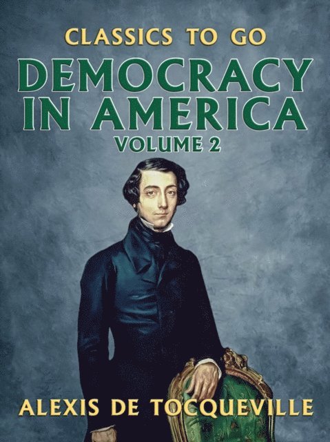Alexis de Tocqueville - Democracy in America - Volume 2, E-bok