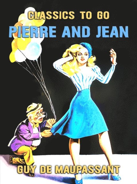 Guy De Maupassant - Pierre and Jean, E-bok