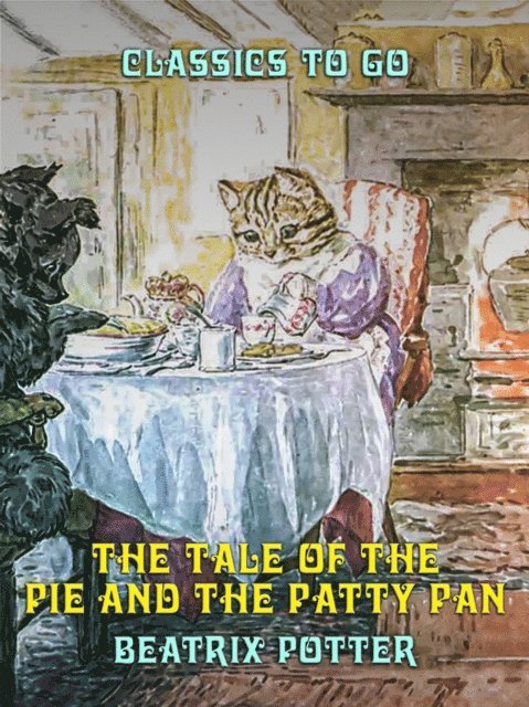 Beatrix Potter - Tale of the Pie and the Patty Pan, E-bok