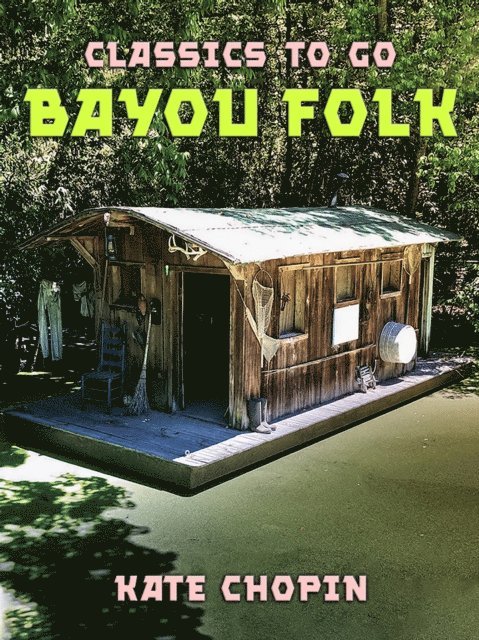 Kate Chopin - Bayou Folk, E-bok