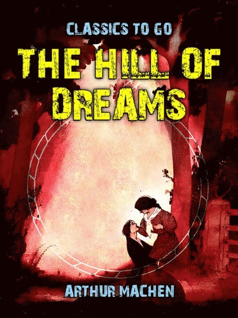 Arthur Machen - Hill of Dreams, E-bok