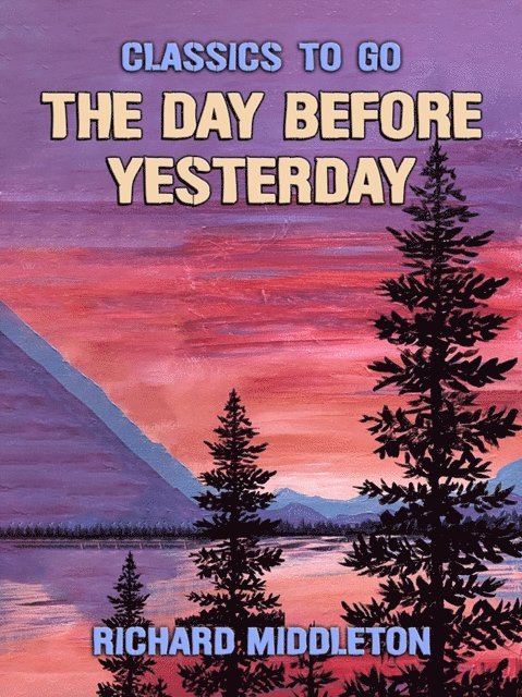 Richard Middleton - Day Before Yesterday, E-bok