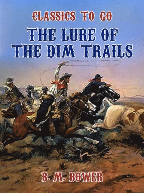 B. M. Bower - Lure of the Dim Trails, E-bok