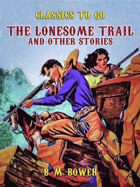 B. M. Bower - Lonesome Trail and Other Stories, E-bok