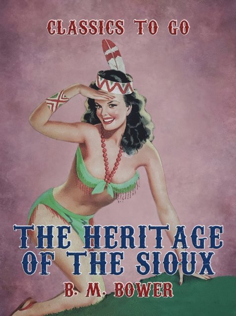 B. M. Bower - Heritage of the Sioux, E-bok