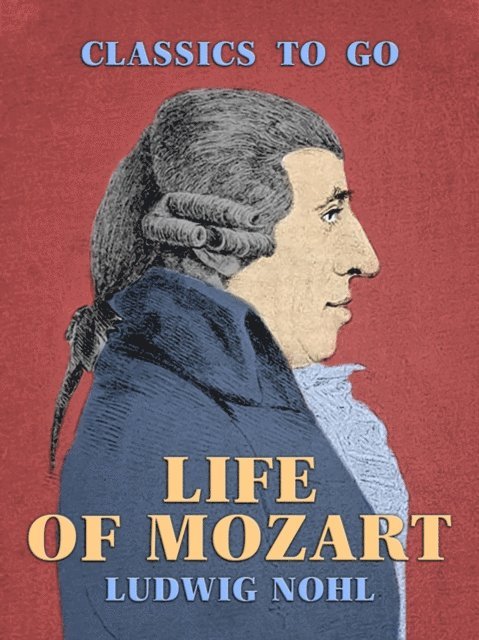 Ludwig Nohl - Life of Mozart, E-bok