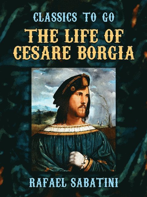 Rafael Sabatini - Life of Cesare Borgia, E-bok