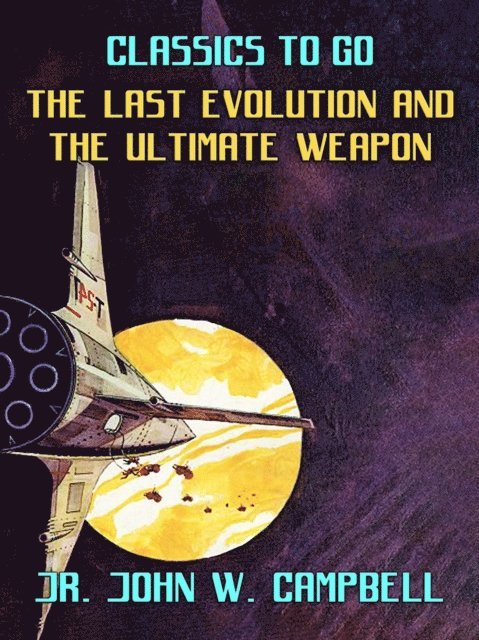 Jr. John W. Campbell - Last Evolution & The Ultimate Weapon, E-bok. Tillgänglighet: Lägg i varukorg