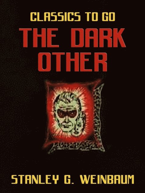 Stanley G. Weinbaum - Dark Other, E-bok