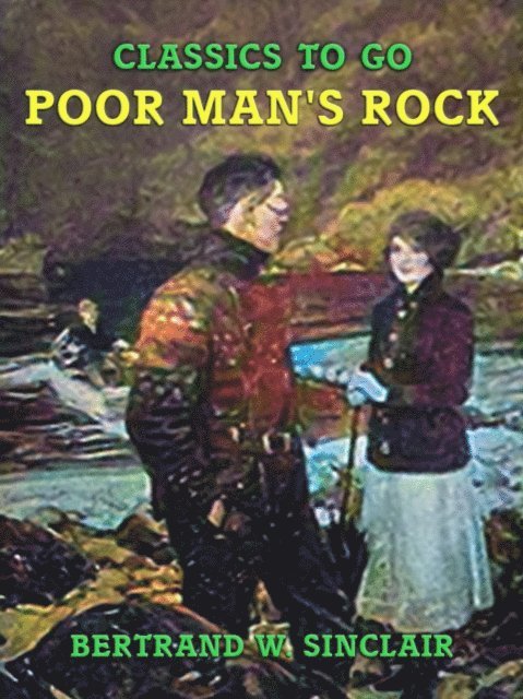 Bertrand W. Sinclair - Poor Man's Rock, E-bok