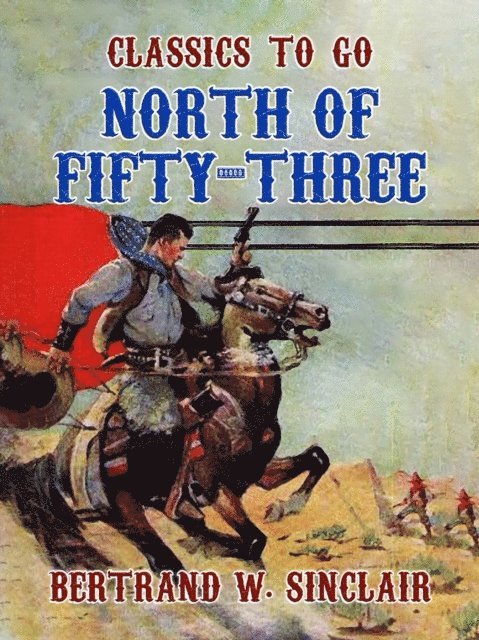 Bertrand W. Sinclair - North of Fifty -Three, E-bok