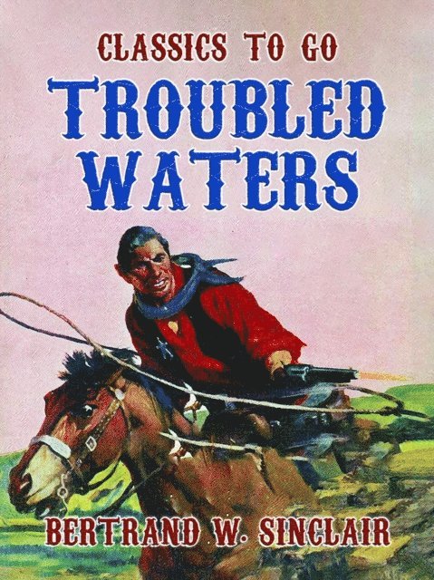 Bertrand W. Sinclair - Troubled Waters, E-bok