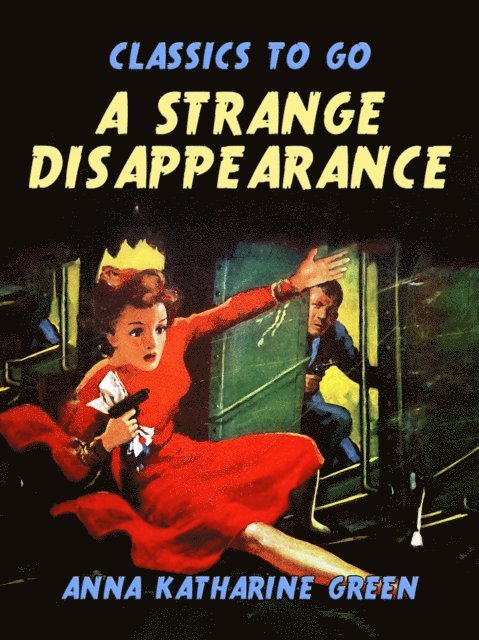 Anna Katharine Green - Strange Disappearance, E-bok