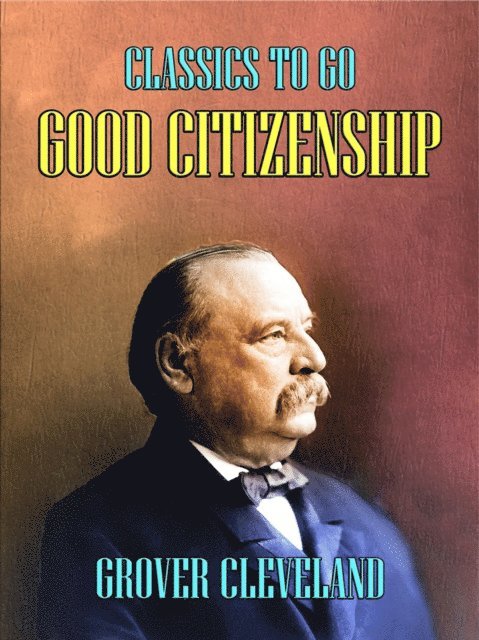 Grover Cleveland - Good Citizenship, E-bok