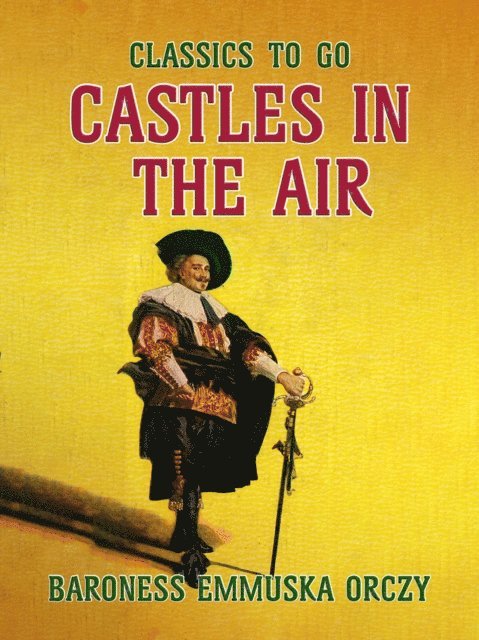 Baroness Emmuska Orczy - Castles In The Air, E-bok