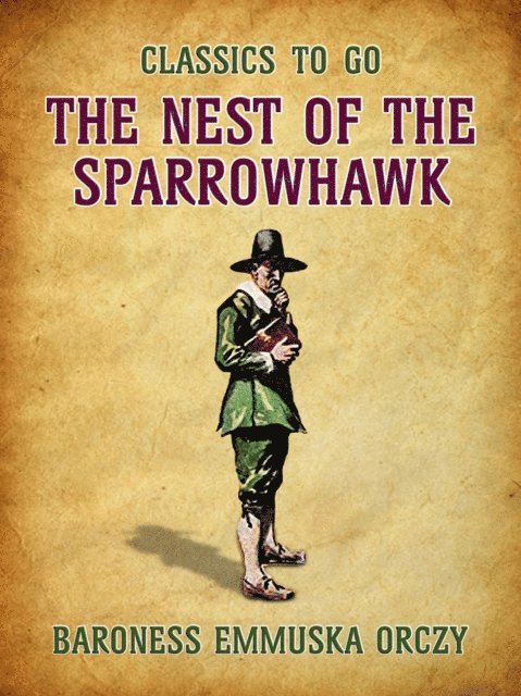 Baroness Emmuska Orczy - Nest Of The Sparrowhawk, E-bok