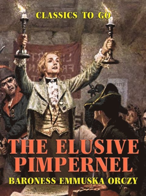 Baroness Emmuska Orczy - Elusive Pimpernel, E-bok