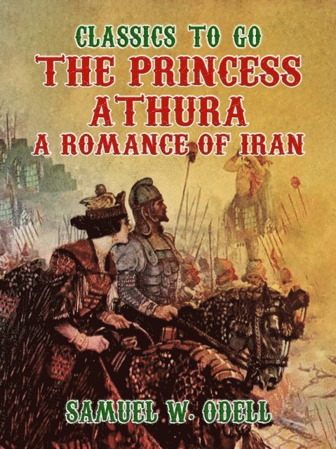Samuel W. Odell - Princess Athura A Romance of Iran, E-bok