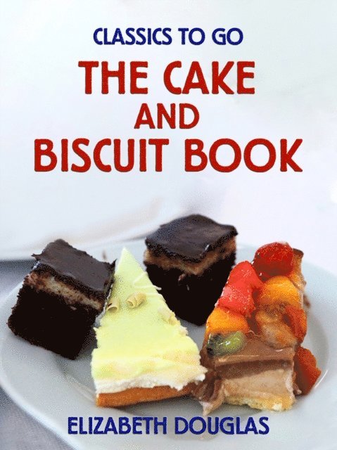 Elizabeth Douglas - Cake and Biscuit Book, E-bok