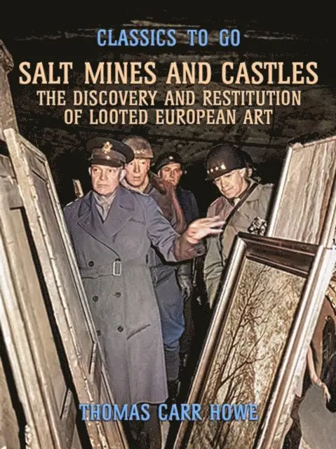 Thomas Carr Howe - Salt Mines and Castles, The Discovery and Restitution of Looted European Art, E-bok. Tillgänglighet: Lägg i varukorg