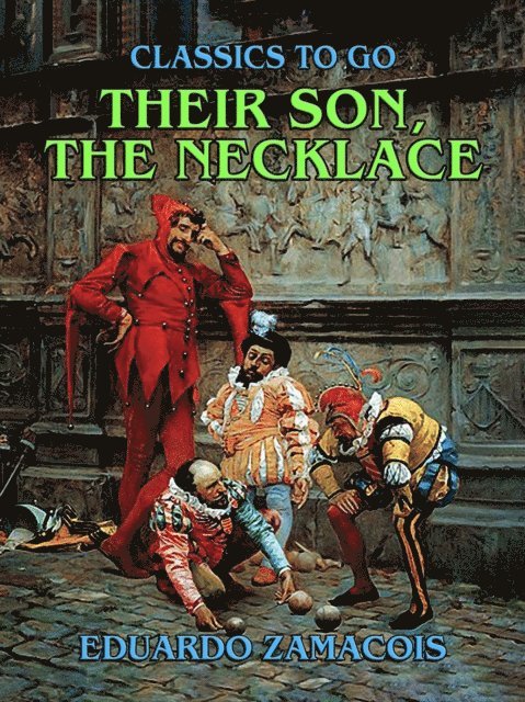 Eduardo Zamacois - Their Son, The Necklace, E-bok