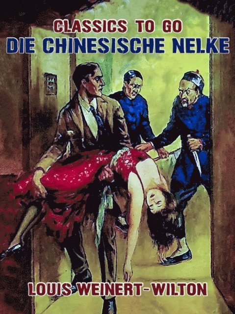 Louis Weinert-Wilton - Die chinesische Nelke, E-bok. Tillgänglighet: Lägg i varukorg