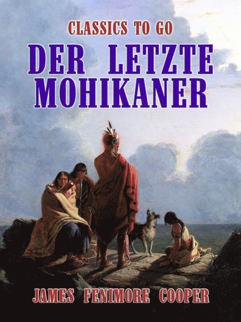 James Fenimore Cooper - Der letzte Mohikaner, E-bok