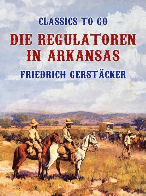 Friedrich Gerstacker - Die Regulatoren in Arkansas, E-bok