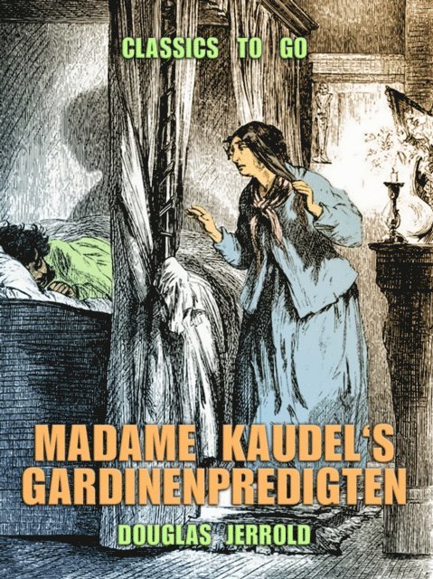 Douglas Jerrold - Madame Kaudel's Gardinenpredigten, E-bok
