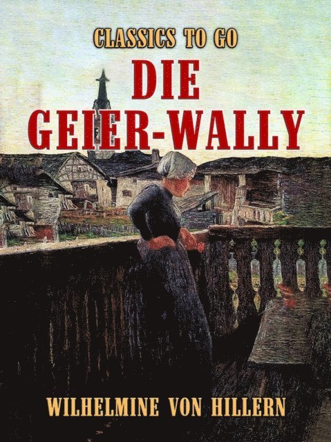 Wilhelmine von Hillern - Die Geier-Wally, E-bok