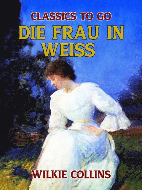 Wilkie Collins - Die Frau in Weiß, E-bok