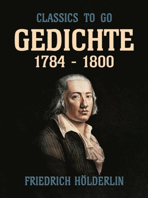 Friedrich Holderlin - Gedichte 1784 - 1800, E-bok