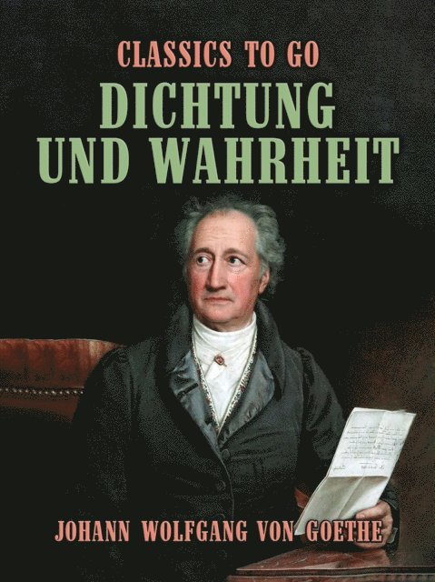 Johann Wolfgang von Goethe - Dichtung und Wahrheit, E-bok