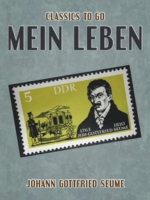Johann Gottfried Seume - Mein Leben, E-bok