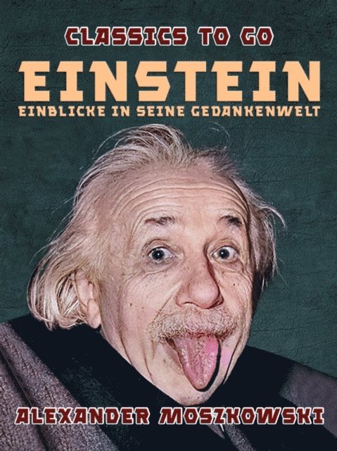 Alexander Moszkowski - Einstein - Einblicke in seine Gedankenwelt, E-bok