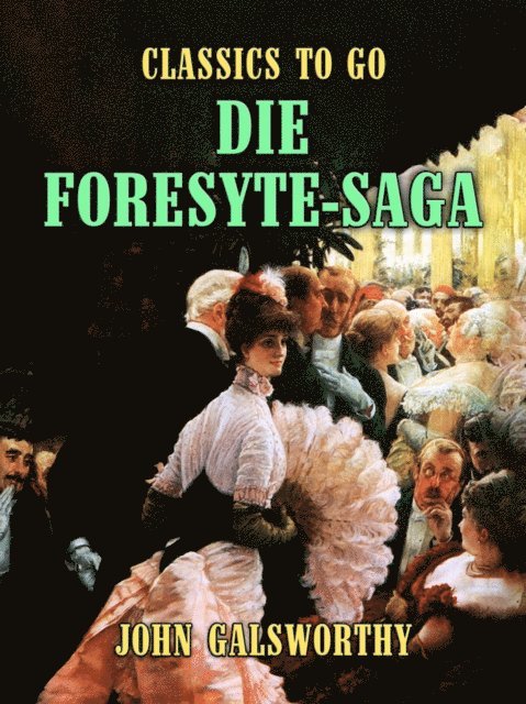 John Galsworthy - Die Forsyte-Saga, E-bok