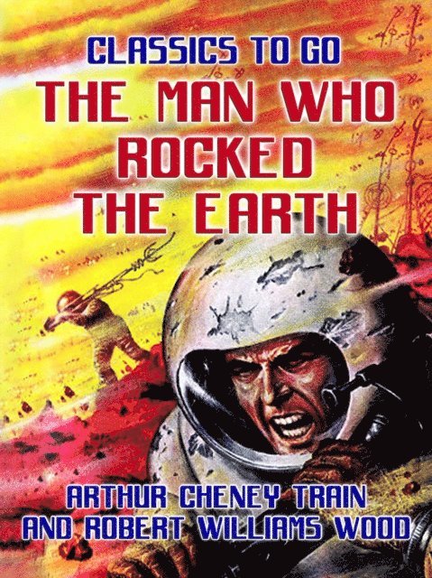 Arthur Cheney Train - Man Who Rocked the Earth, E-bok