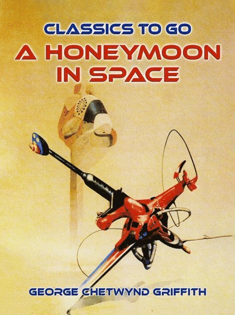 George Chetwynd Griffith - Honeymoon in Space, E-bok