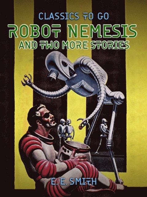 E. E. Smith - Robot Nemesis and two more stories, E-bok