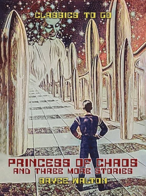 Bryce Walton - Princess of Chaos and three more stories, E-bok