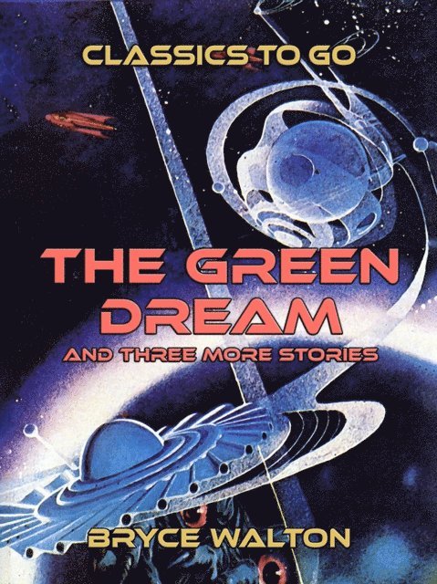 Bryce Walton - Green Dream and three more stories, E-bok