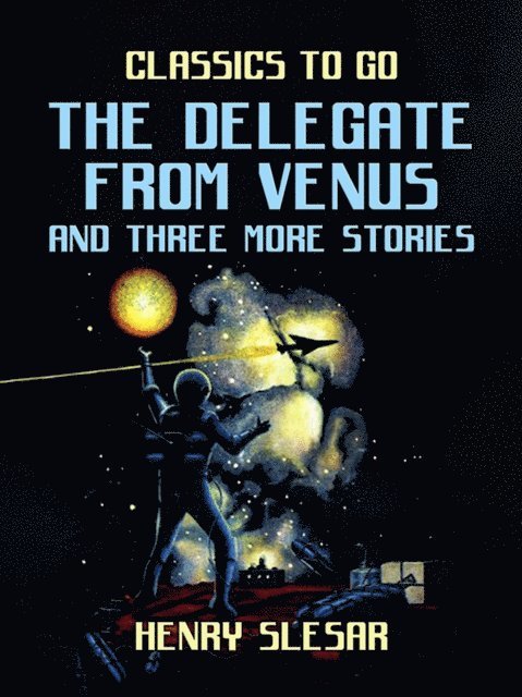 Henry Slesar - Delegate From Venus and three more stories, E-bok