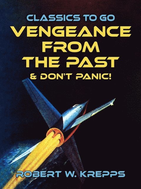Robert W. Krepps - Vengeance From the Past & Don't Panic!, E-bok