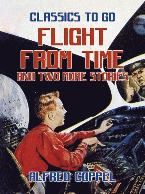 Alfred Coppel - Flight From Time and two more stories, E-bok