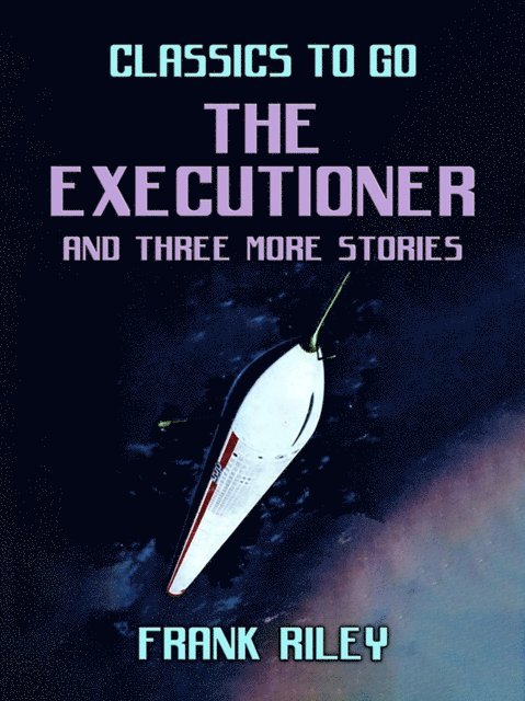 Frank Riley - Executioner and three more stories, E-bok