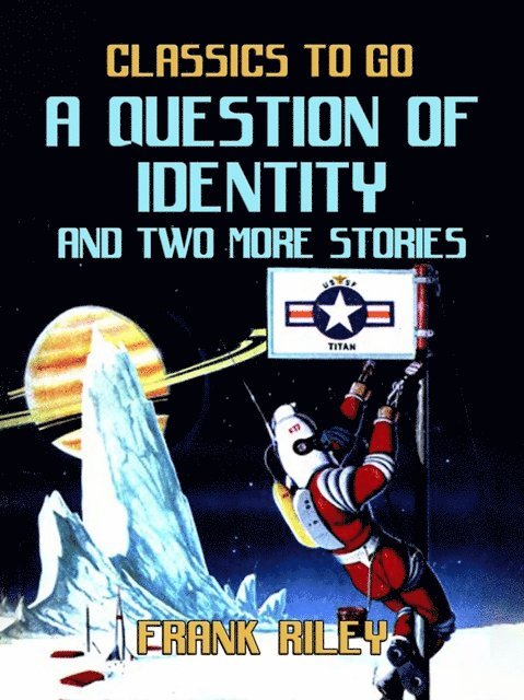 Frank Riley - Question Of Identity and two more stories, E-bok